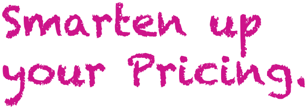 Smarten up your Pricing.